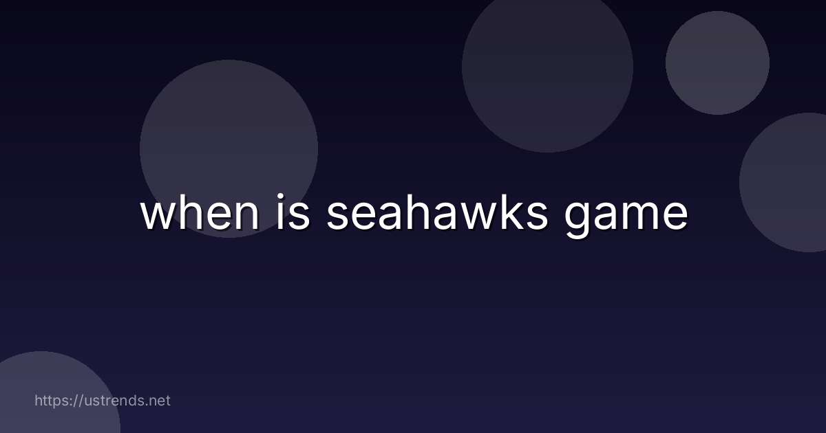 when is seahawks game
