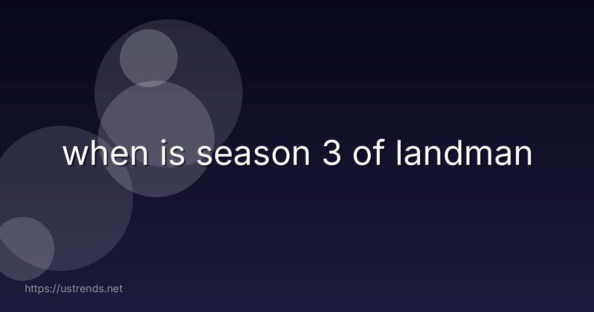 when is season 3 of landman