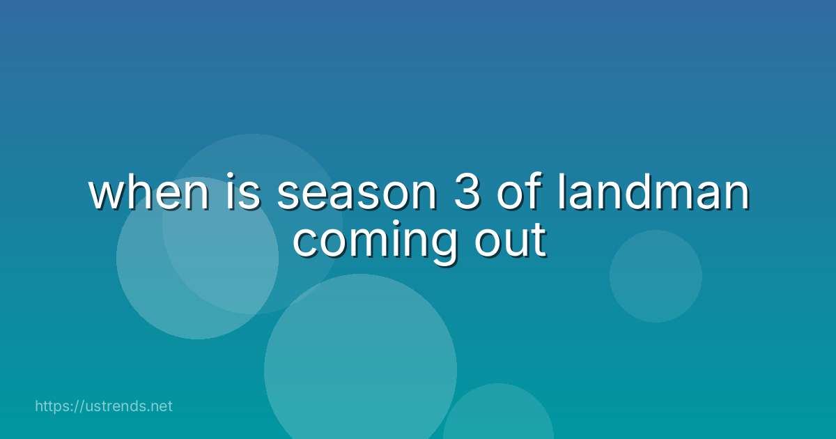 when is season 3 of landman coming out