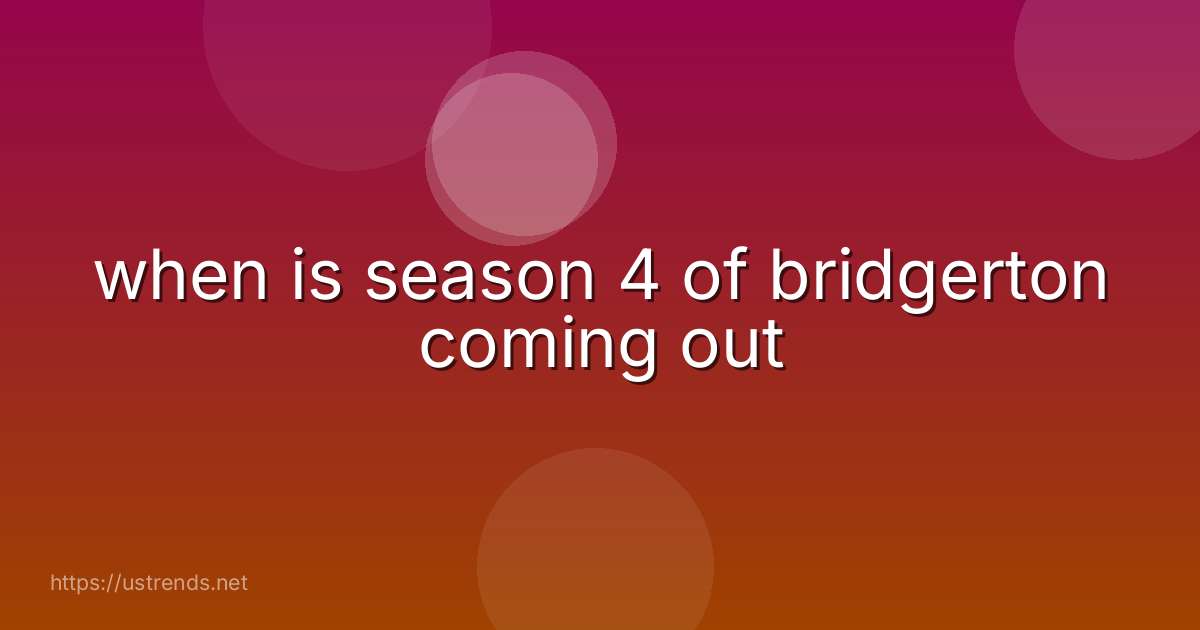 when is season 4 of bridgerton coming out