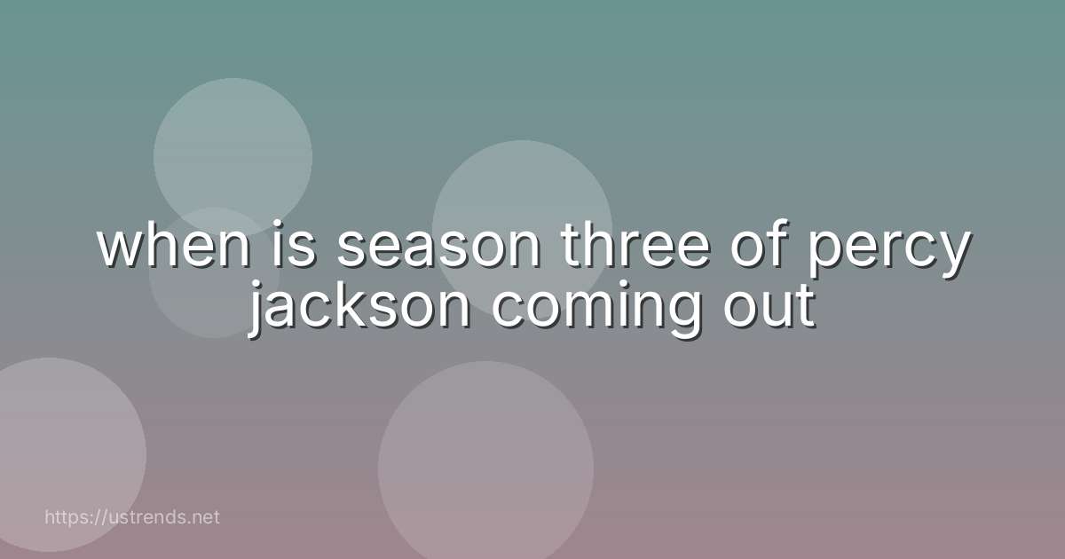 when is season three of percy jackson coming out