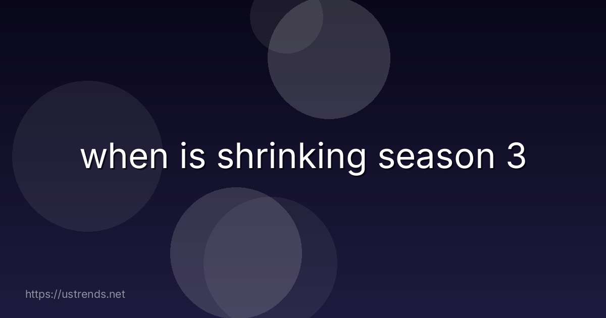 when is shrinking season 3