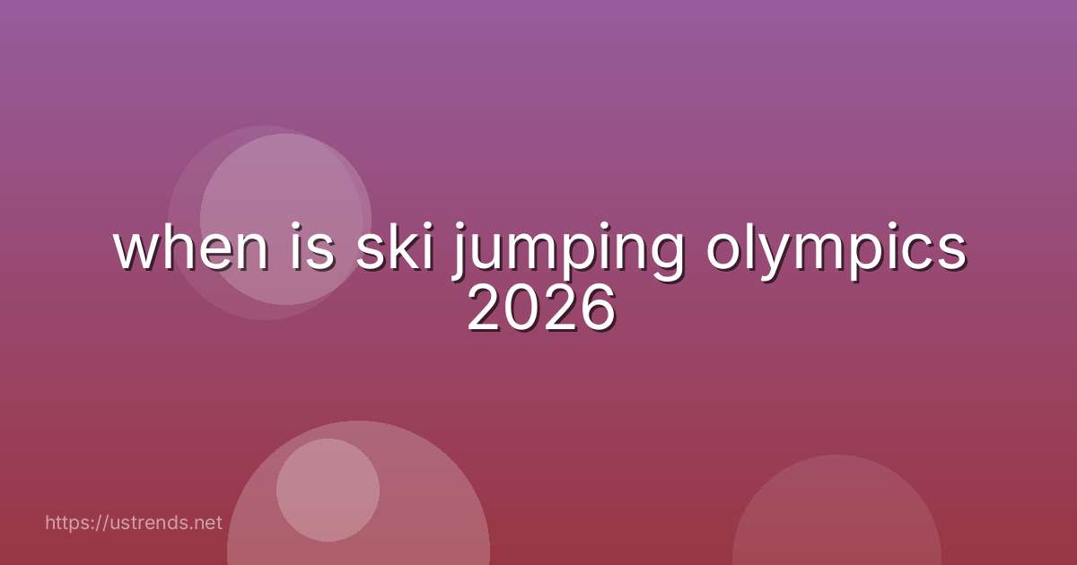 when is ski jumping olympics 2026