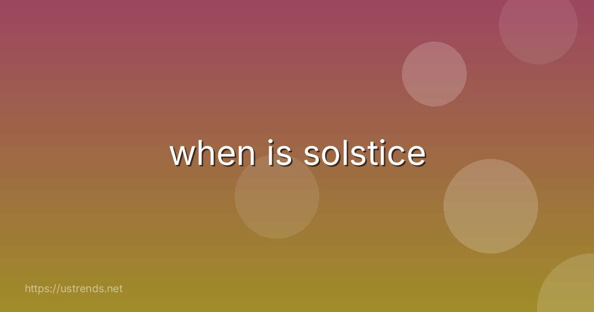 when is solstice