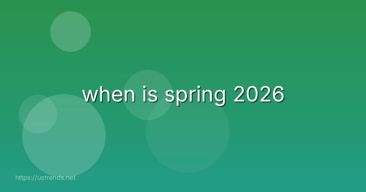 when is spring 2026