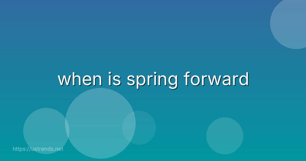 when is spring forward