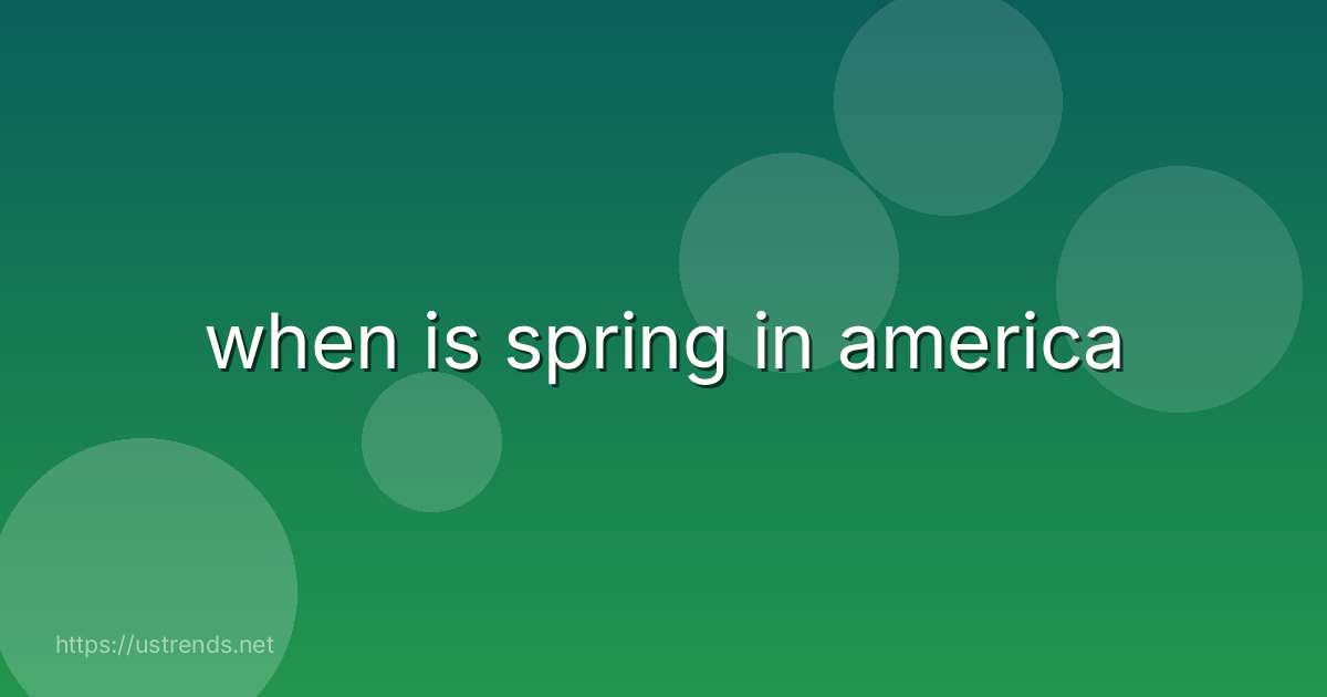 when is spring in america