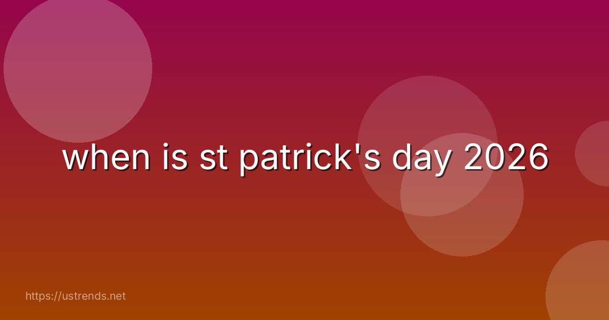 when is st patrick's day 2026