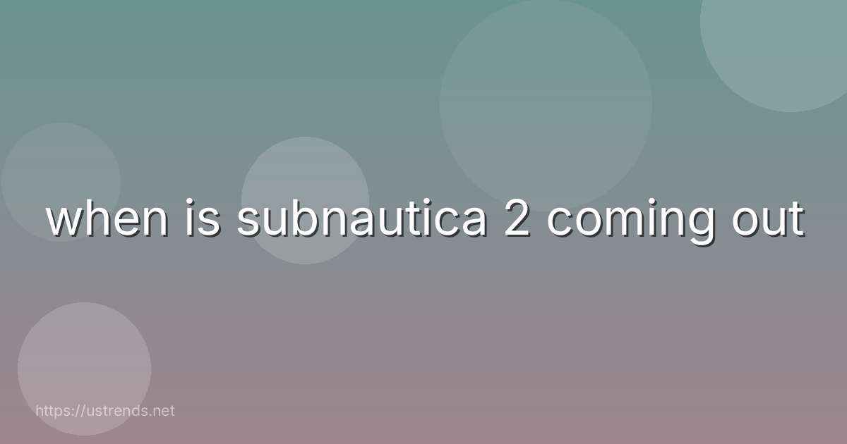 when is subnautica 2 coming out