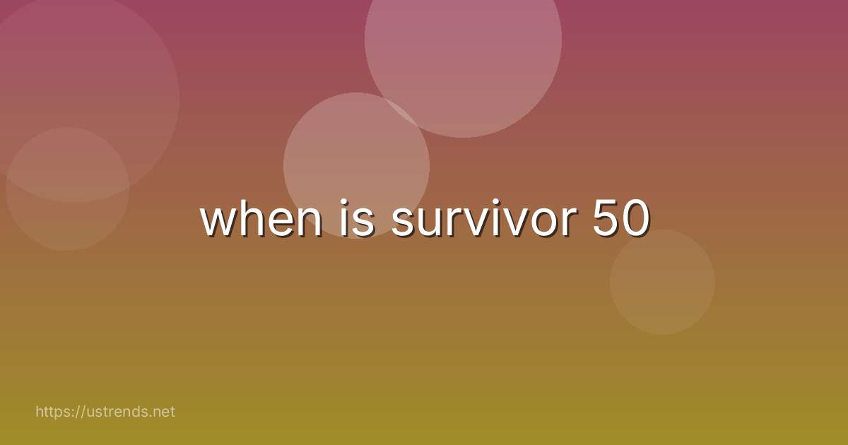 when is survivor 50
