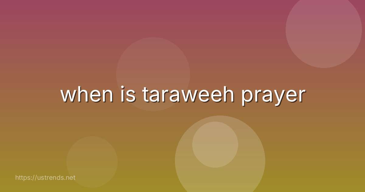 when is taraweeh prayer