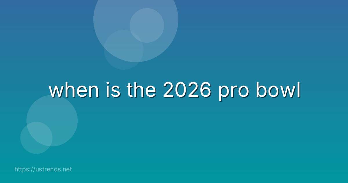 when is the 2026 pro bowl