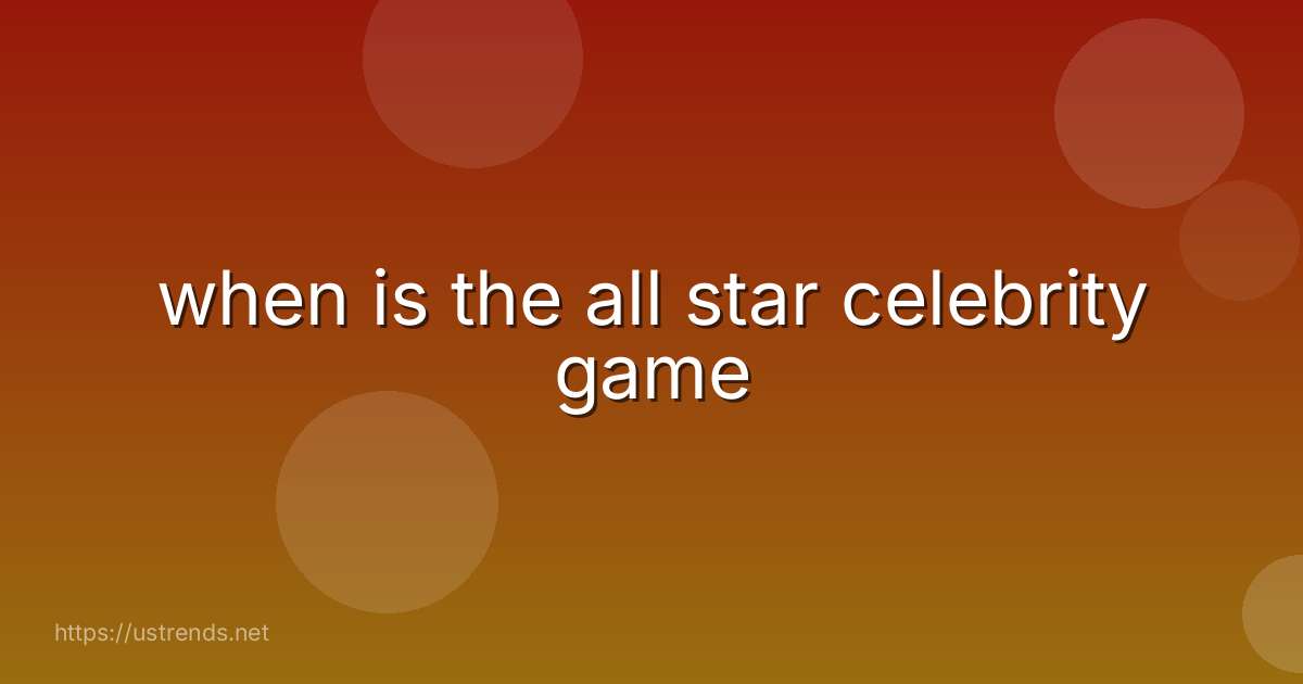 when is the all star celebrity game