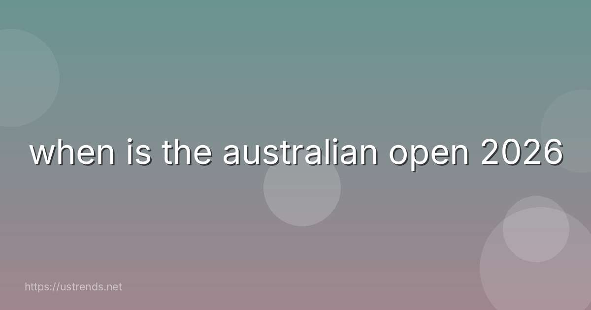 when is the australian open 2026