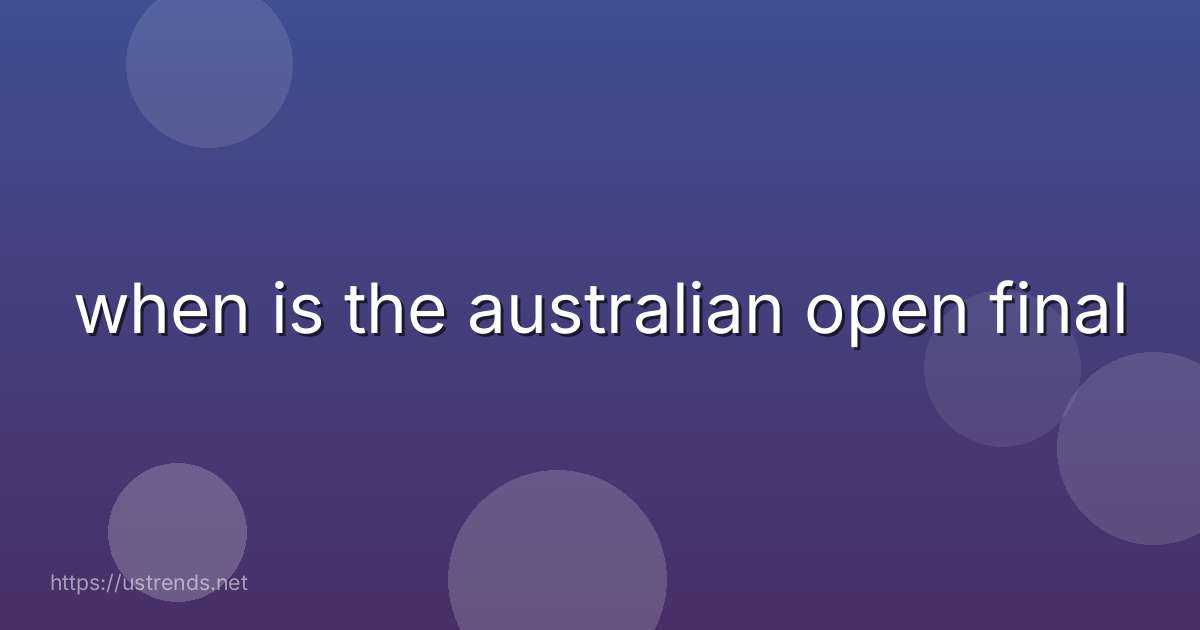 when is the australian open final