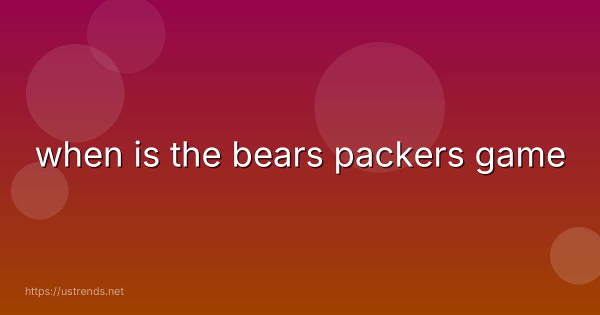 when is the bears packers game