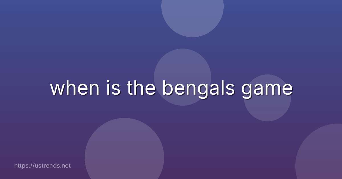 when is the bengals game