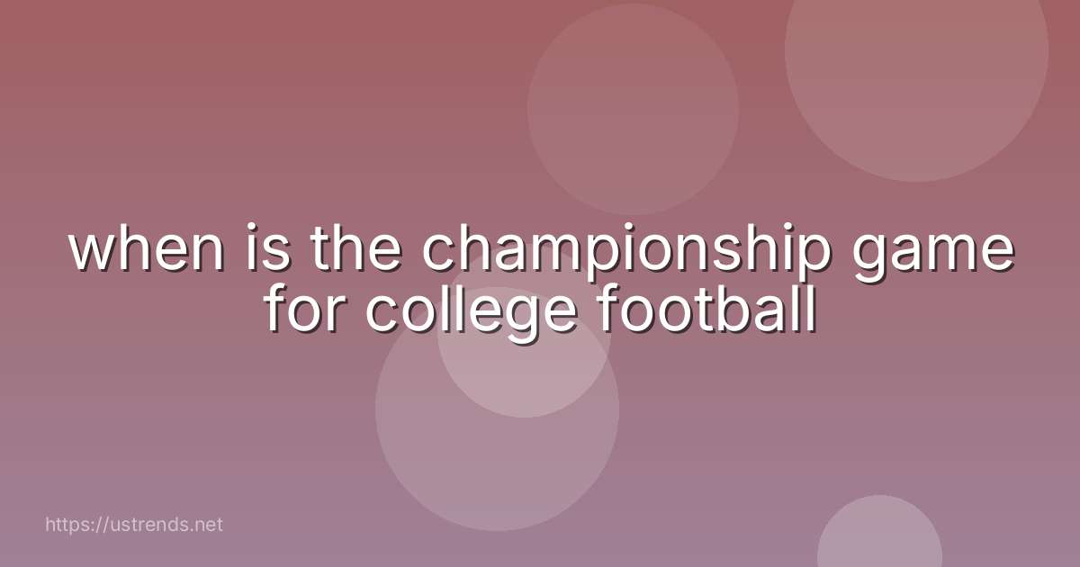 when is the championship game for college football
