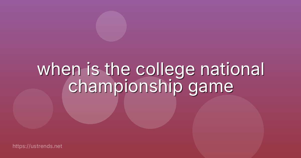 when is the college national championship game