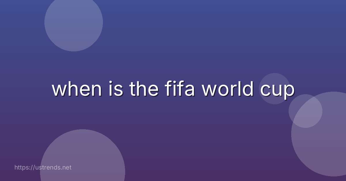 when is the fifa world cup
