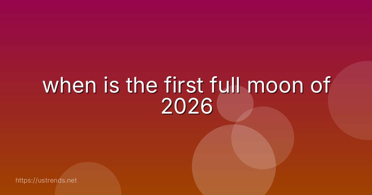 when is the first full moon of 2026