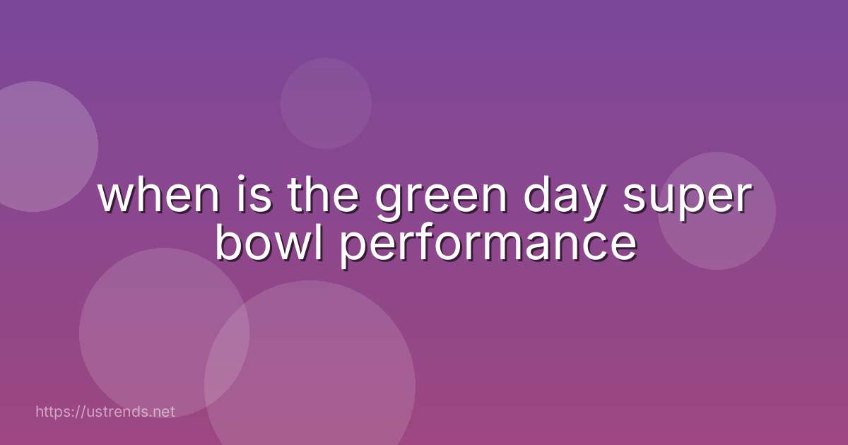 when is the green day super bowl performance