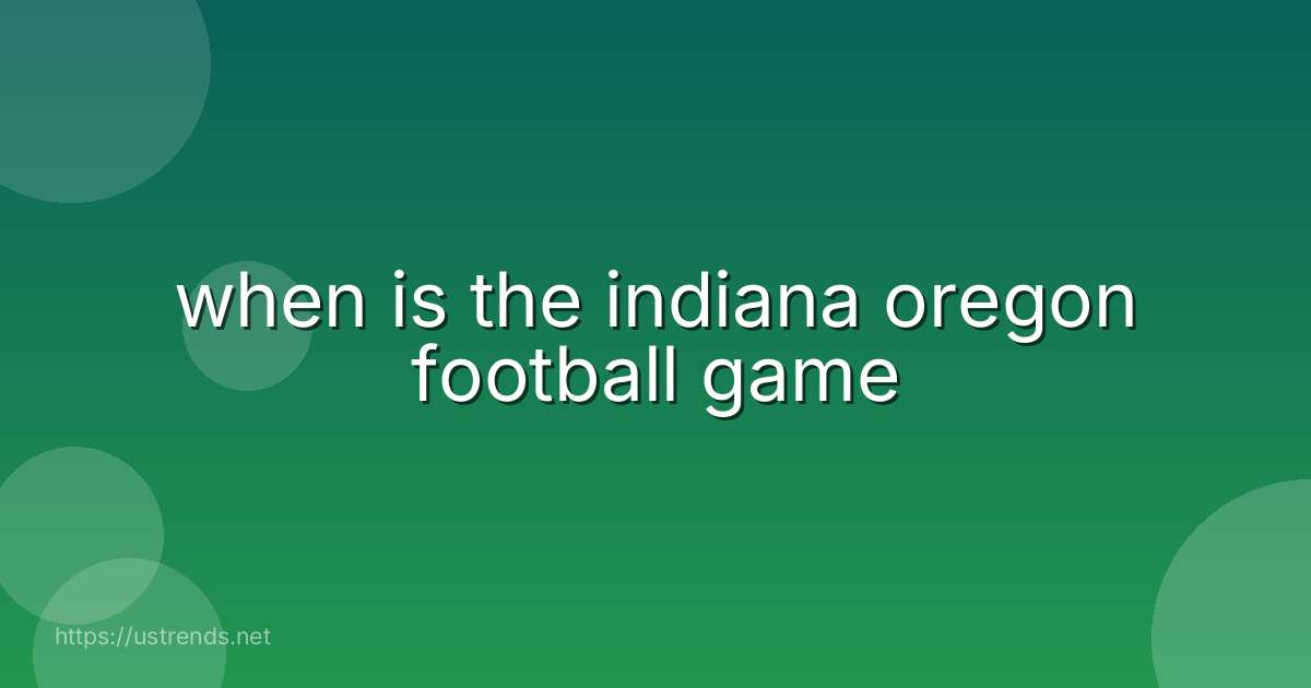 when is the indiana oregon football game