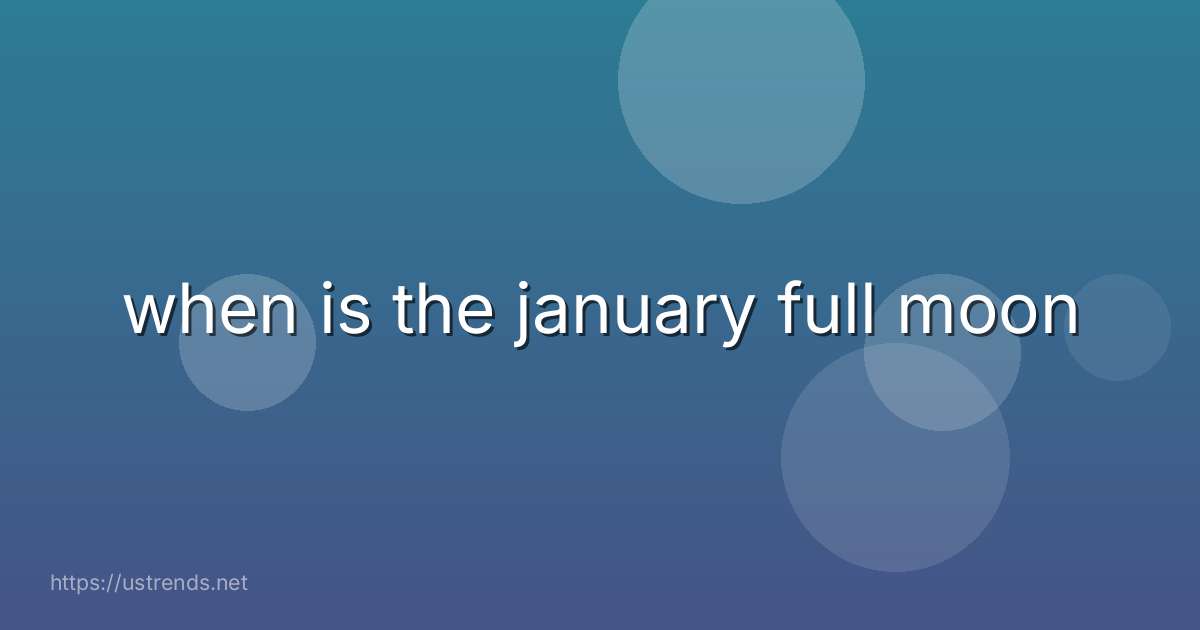 when is the january full moon