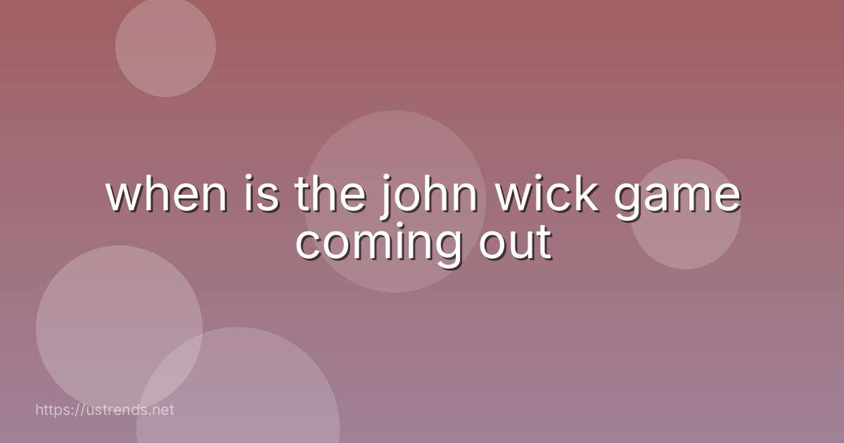 when is the john wick game coming out