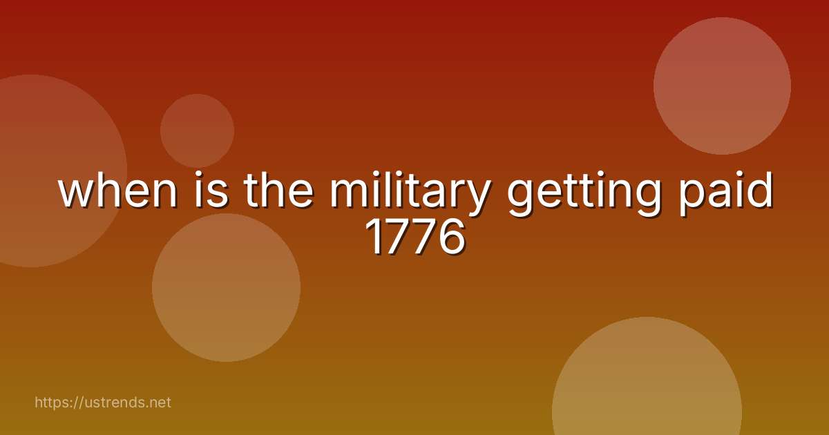 when is the military getting paid 1776