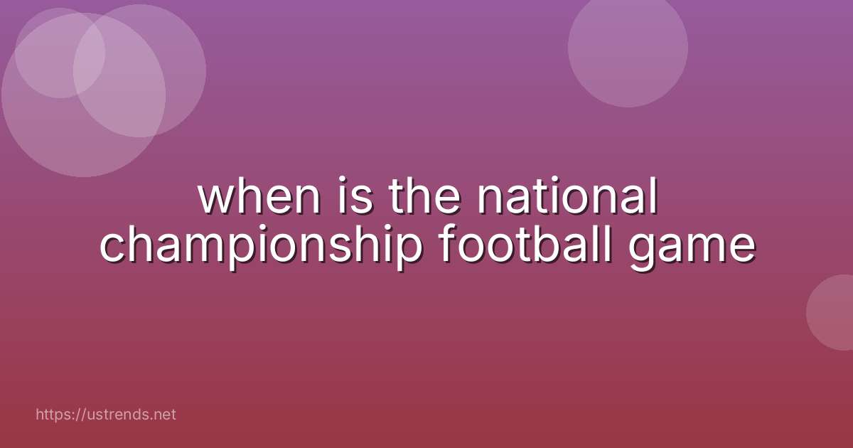 when is the national championship football game