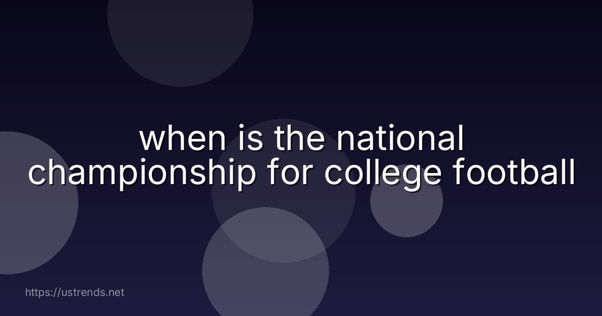 when is the national championship for college football