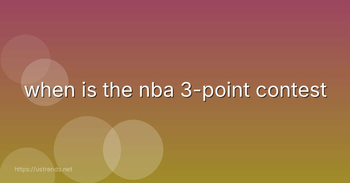 when is the nba 3-point contest