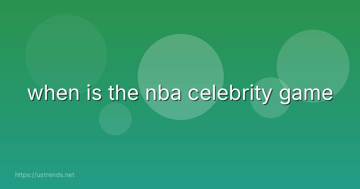 when is the nba celebrity game