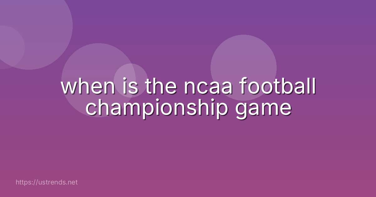 when is the ncaa football championship game