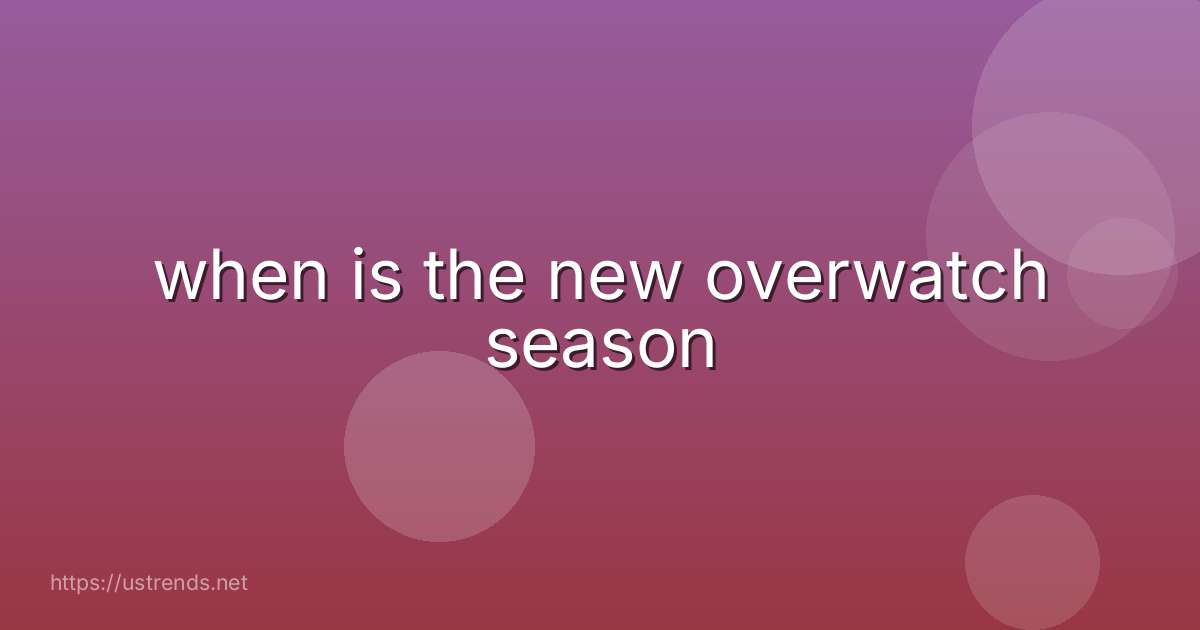 when is the new overwatch season
