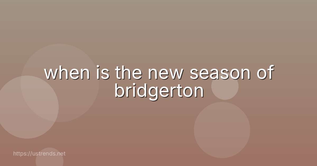 when is the new season of bridgerton