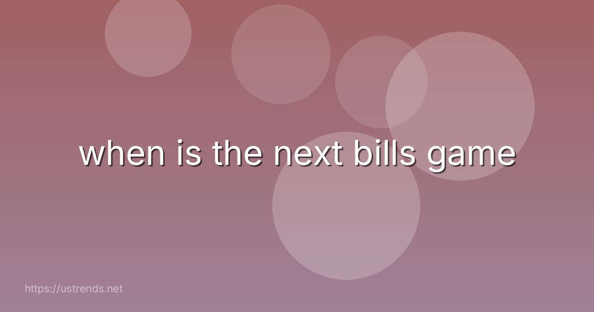 when is the next bills game