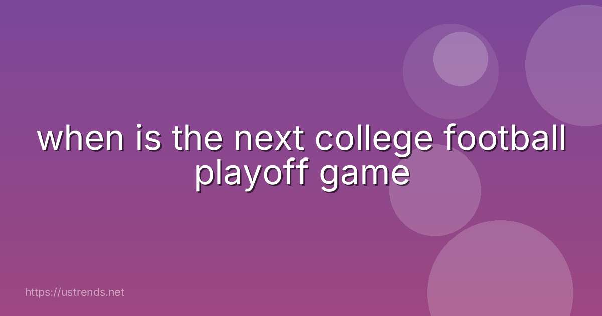 when is the next college football playoff game