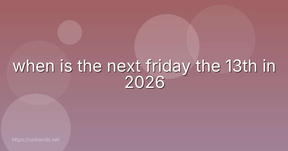 when is the next friday the 13th in 2026