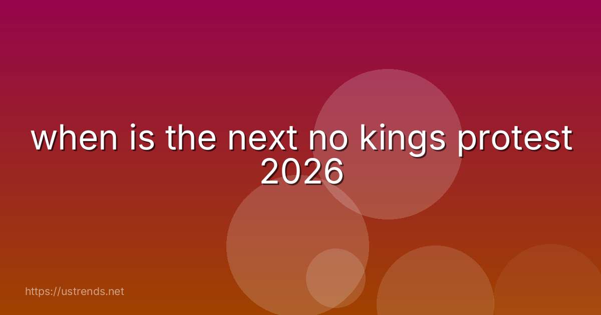 when is the next no kings protest 2026