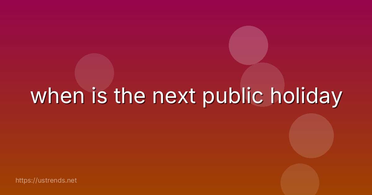 when is the next public holiday