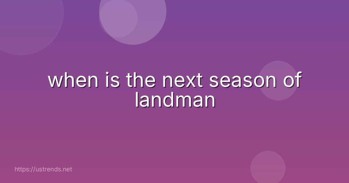 when is the next season of landman