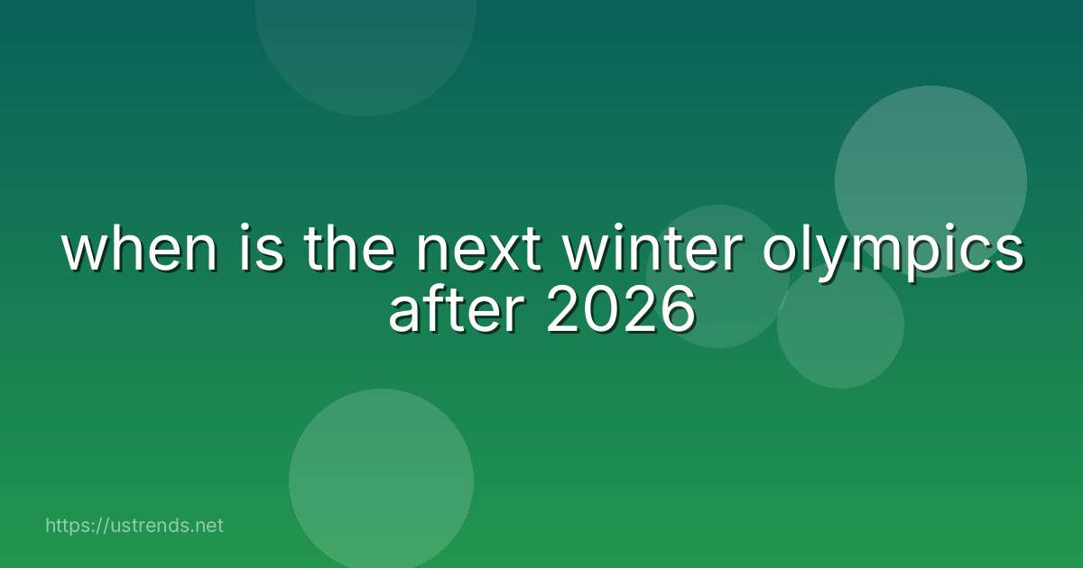 when is the next winter olympics after 2026