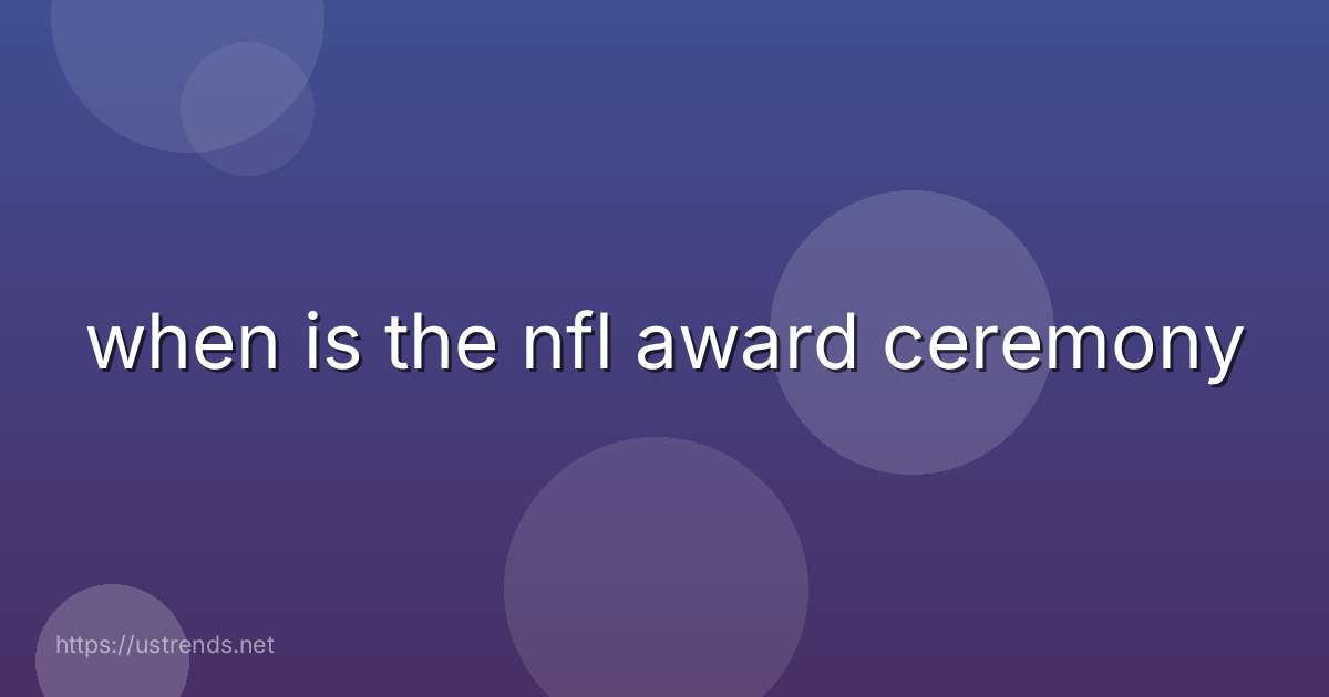 when is the nfl award ceremony