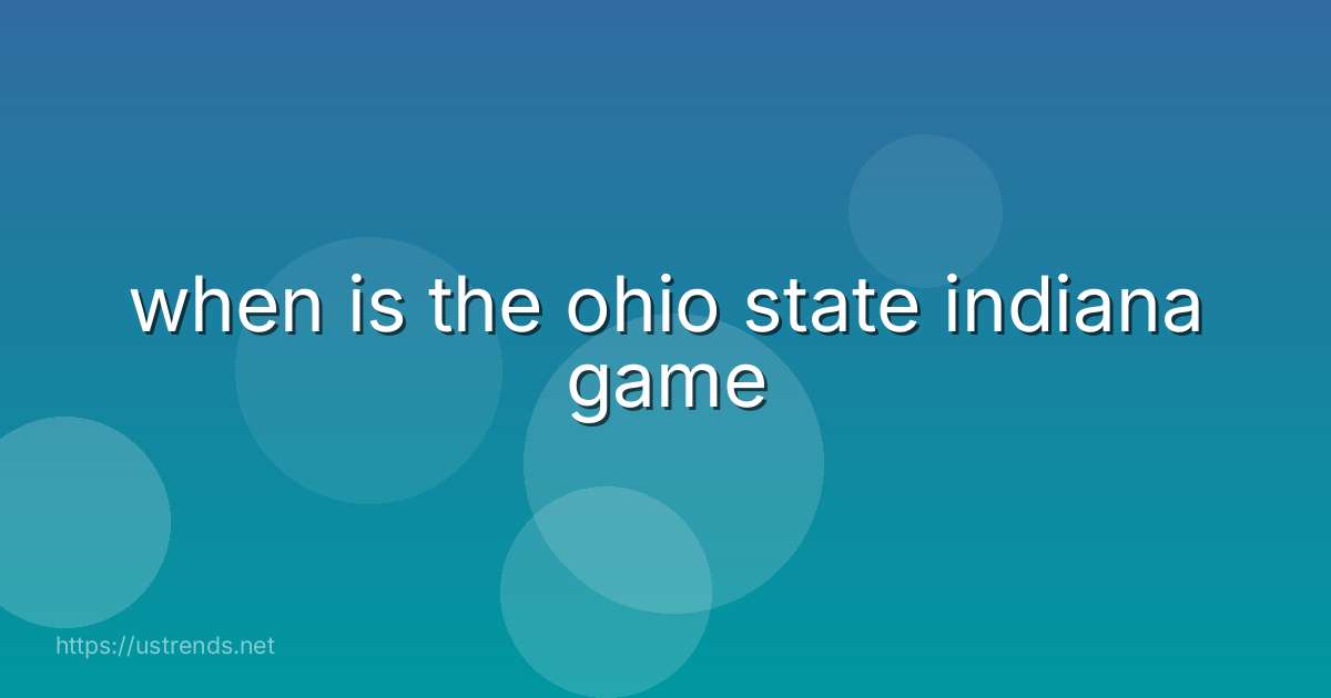 when is the ohio state indiana game