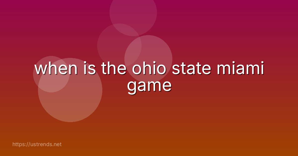 when is the ohio state miami game