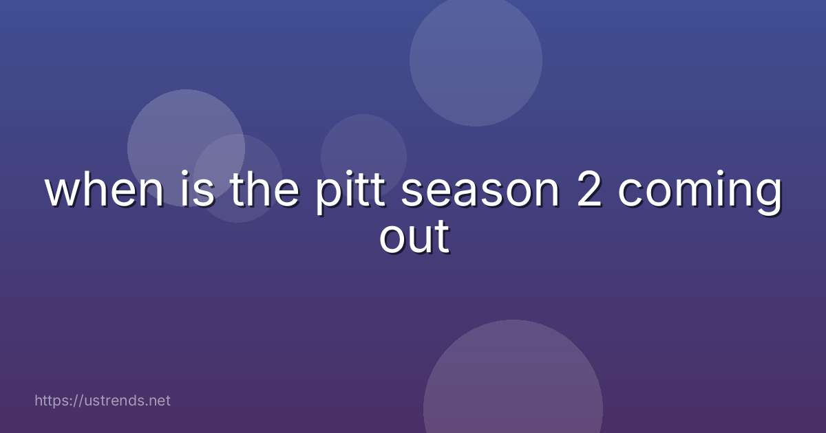 when is the pitt season 2 coming out