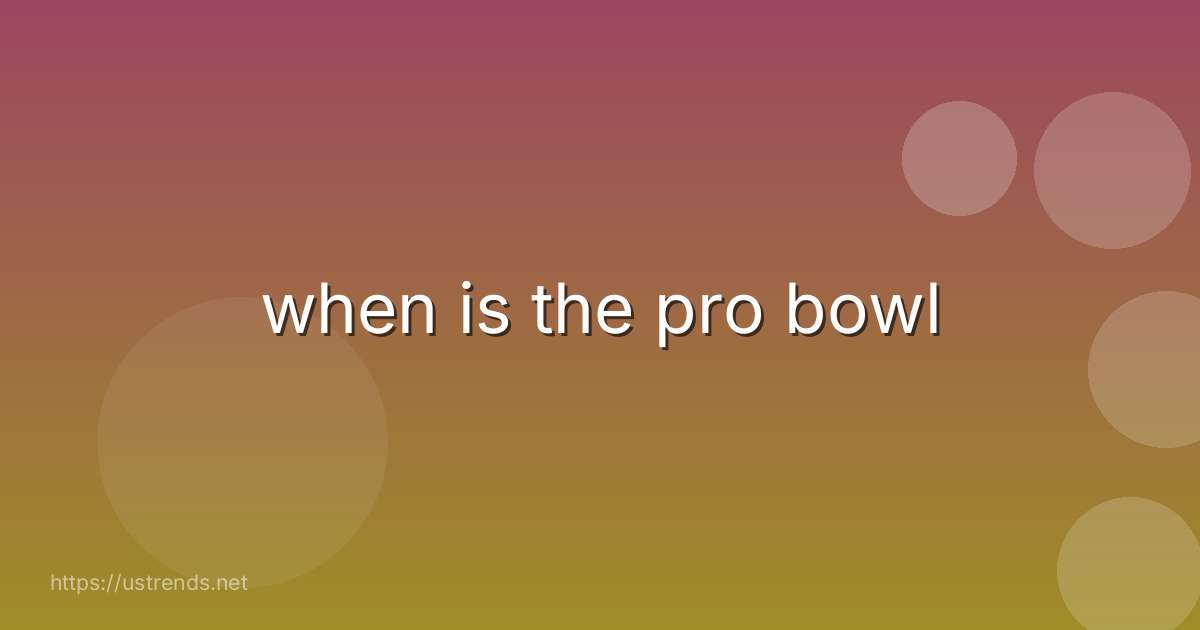 when is the pro bowl