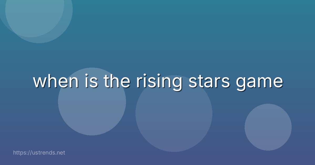 when is the rising stars game
